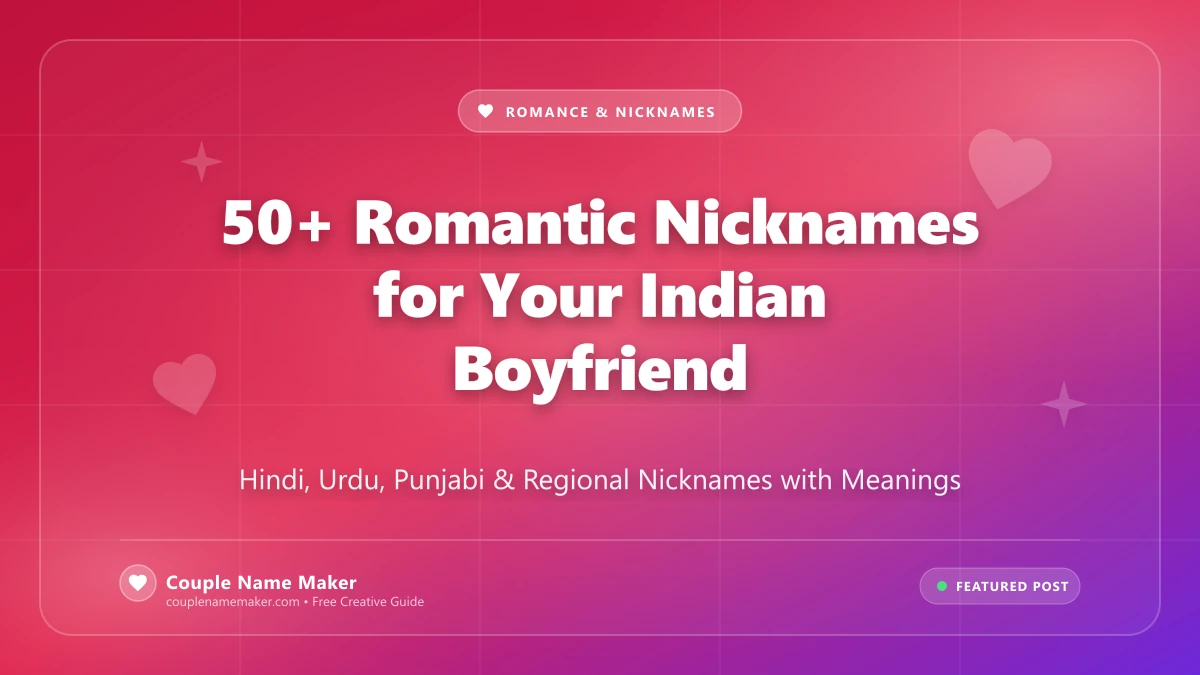 50+ Romantic Nicknames for Your Indian Boyfriend With Meanings